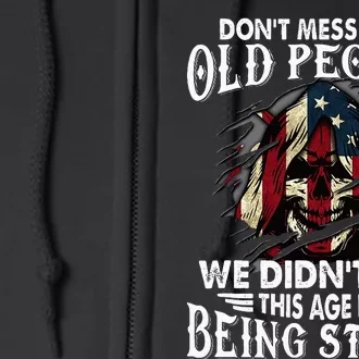 DonT Mess With Old People We DidnT Get This Age Full Zip Hoodie