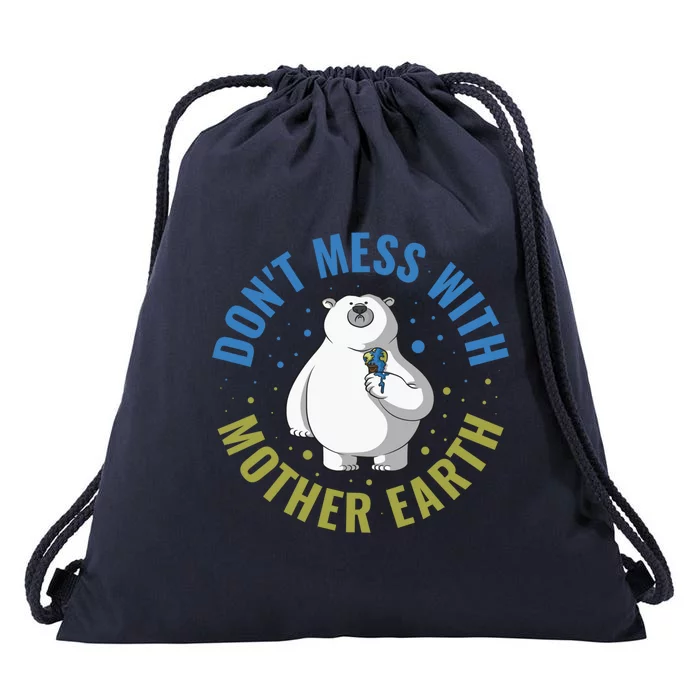 Dont Mess With Mother Earth Cool Gift Drawstring Bag