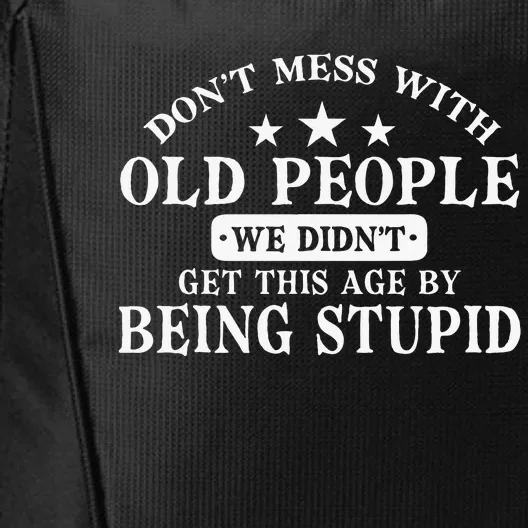 Dont Mess With Old People Do Not Mess With Old People City Backpack