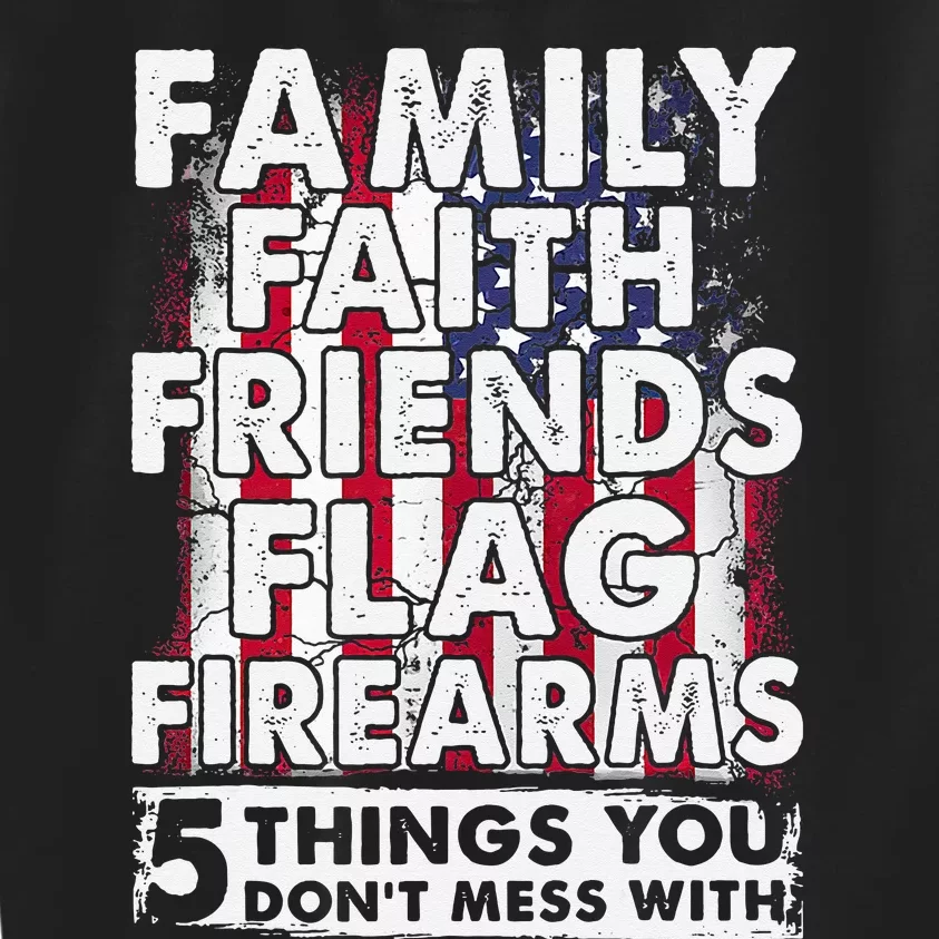 Dont Mess With 5 Family Faith Friends Flag Firearms Funny Kids Sweatshirt