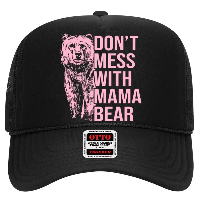 Don't Mess With Mama Bear Mother's Day Lover Momma Bear High Crown Mesh Trucker Hat