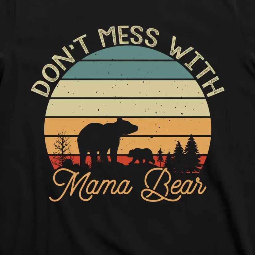 Dont Mess With Mama Bear T-Shirt