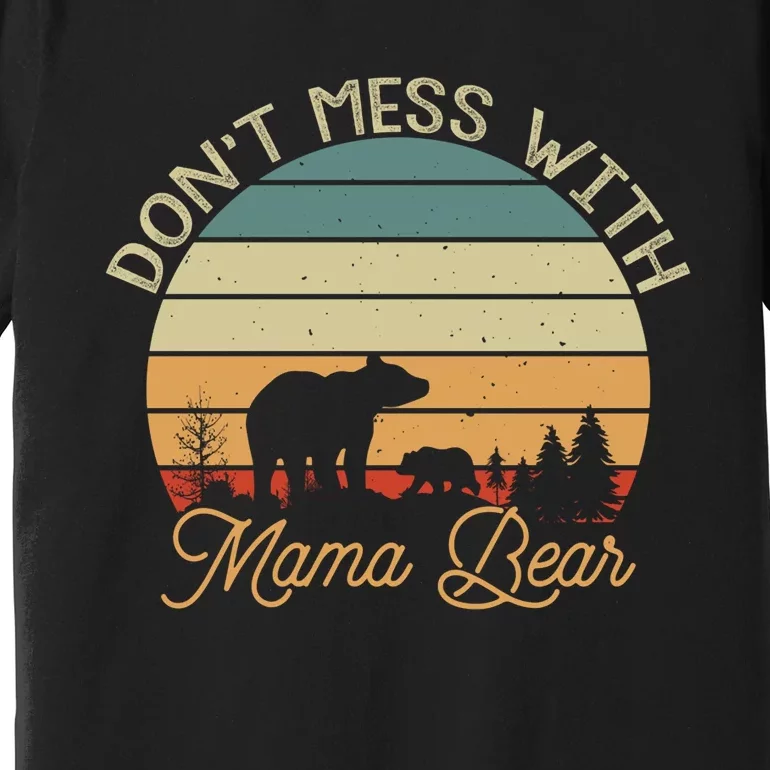 Dont Mess With Mama Bear Premium T-Shirt