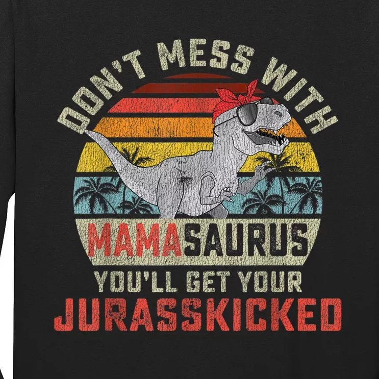 Dont Mess With Mamasaurus Youll Get Jurasskicked Mothers Day Long Sleeve Shirt