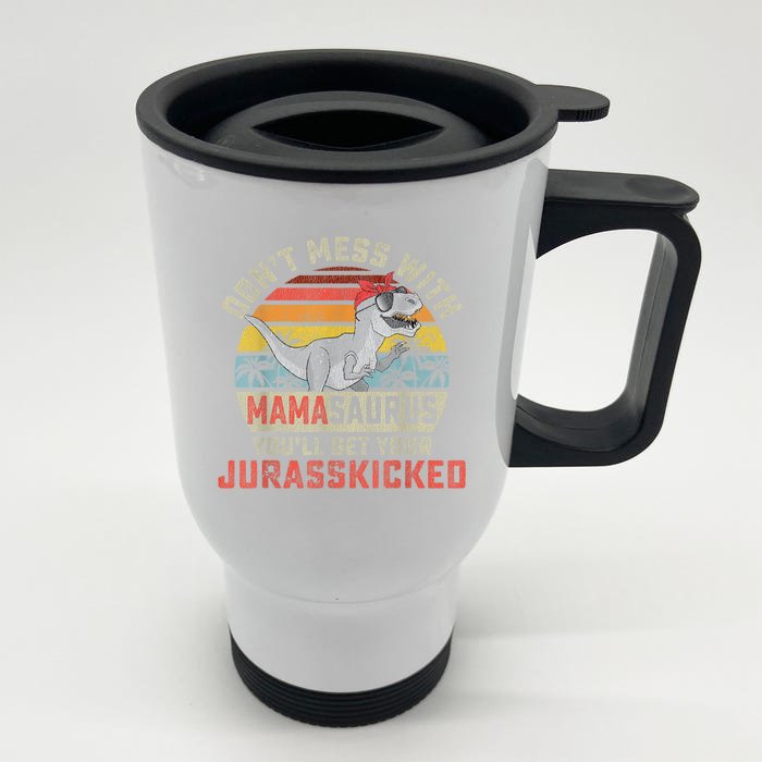 Dont Mess With Mamasaurus Youll Get Jurasskicked Mothers Day Front & Back Stainless Steel Travel Mug