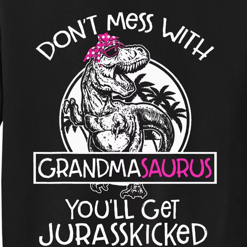 Dont Mess With Grandmasaurus Youll Get Jurasskicked Grandma Sweatshirt