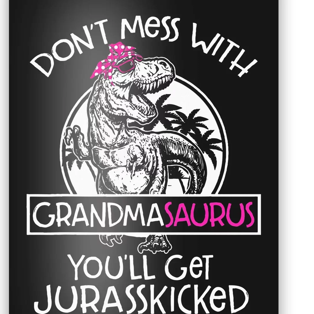 Dont Mess With Grandmasaurus Youll Get Jurasskicked Grandma Poster