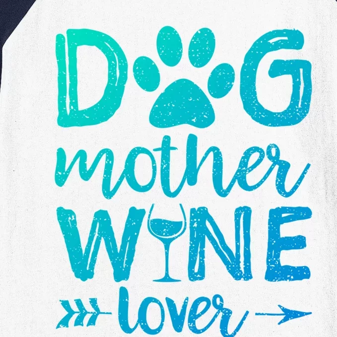 Dog Mother Wine Lover Gift Dog Mom Wine MotherS Day Gift Baseball Sleeve Shirt