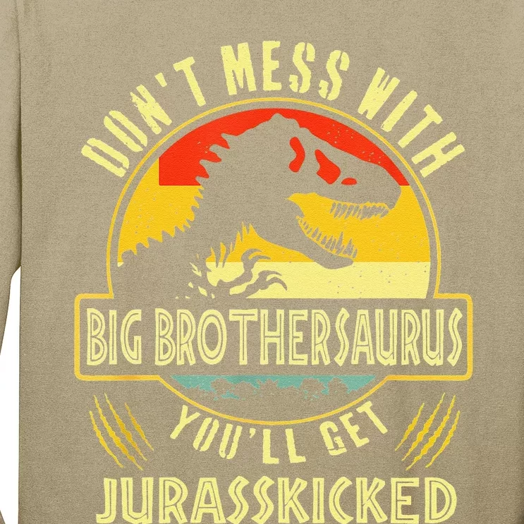 Dont Mess With Big Brothersaurus Youll Get Jurasskicked Long Sleeve Shirt