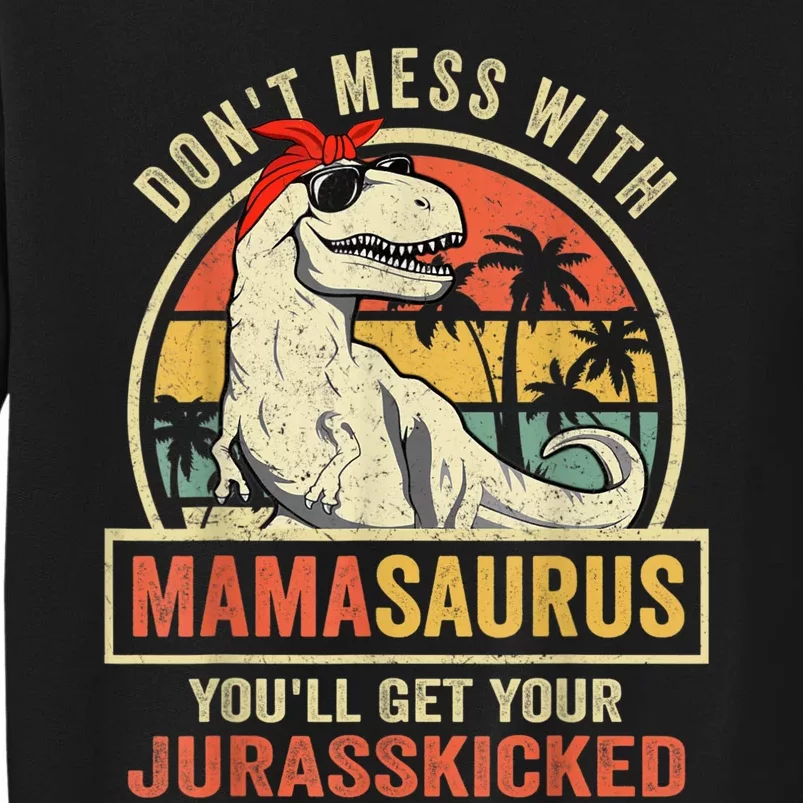 Dont Mess With Mamasaurus Youll Get Jurasskicked Sweatshirt