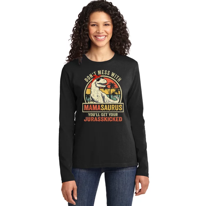 Dont Mess With Mamasaurus Youll Get Jurasskicked Ladies Long Sleeve Shirt