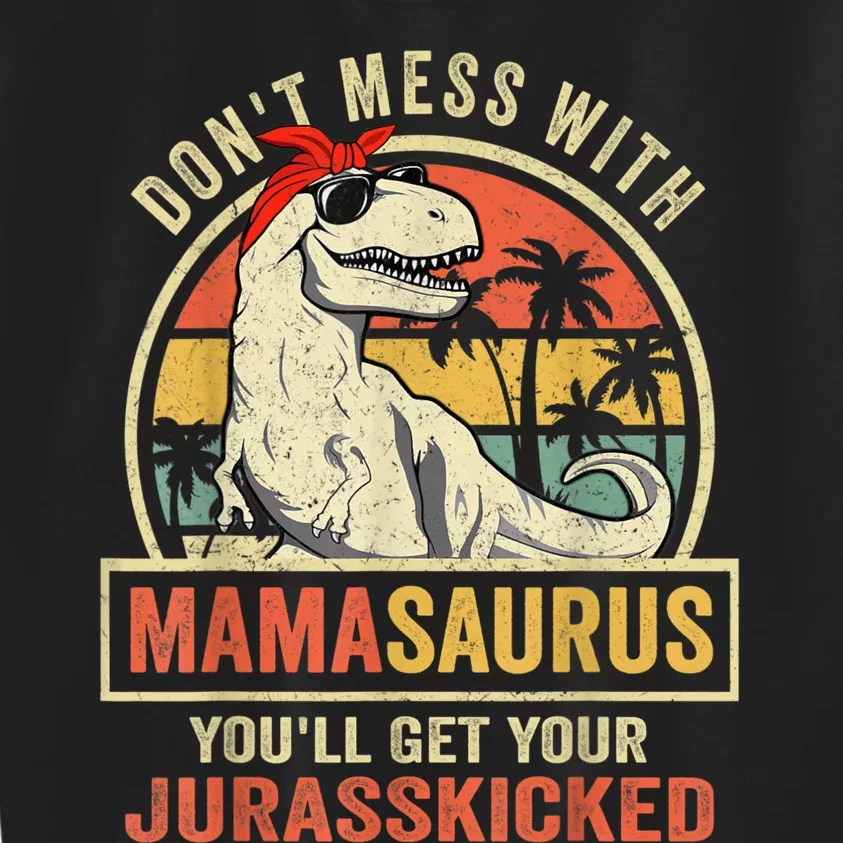 Dont Mess With Mamasaurus Youll Get Jurasskicked Kids Sweatshirt