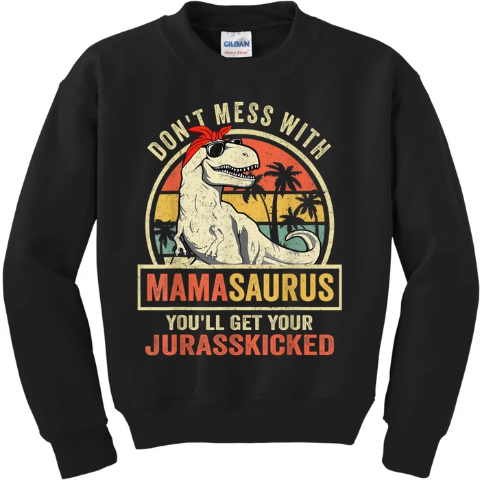 Dont Mess With Mamasaurus Youll Get Jurasskicked Kids Sweatshirt