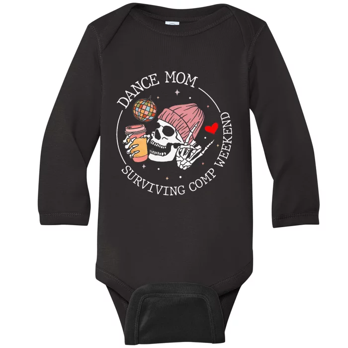 Dance Mom Weekends Coffee Dance Comps Baby Long Sleeve Bodysuit