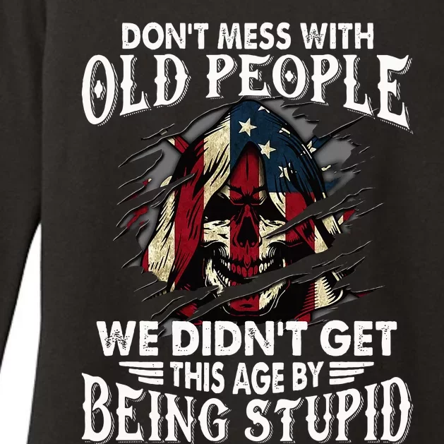 DonT Mess With Old People We DidnT Get This Age Womens CVC Long Sleeve Shirt