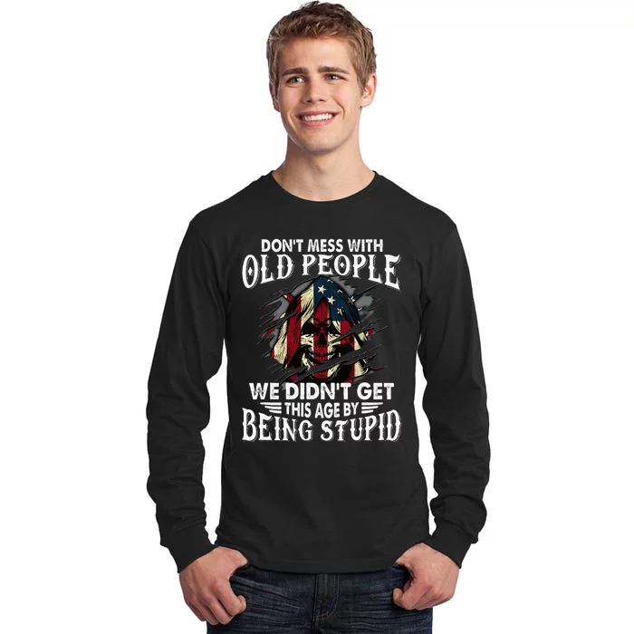 DonT Mess With Old People We DidnT Get This Age Tall Long Sleeve T-Shirt