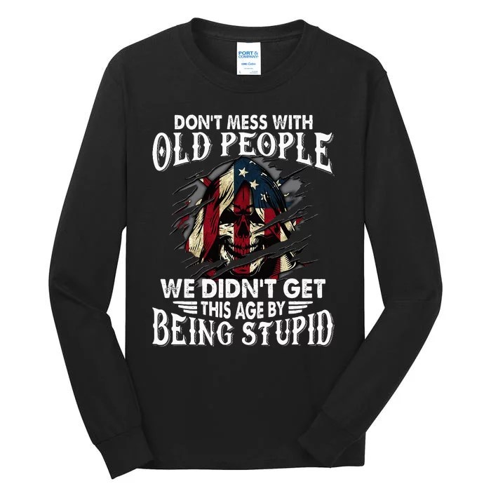 DonT Mess With Old People We DidnT Get This Age Tall Long Sleeve T-Shirt