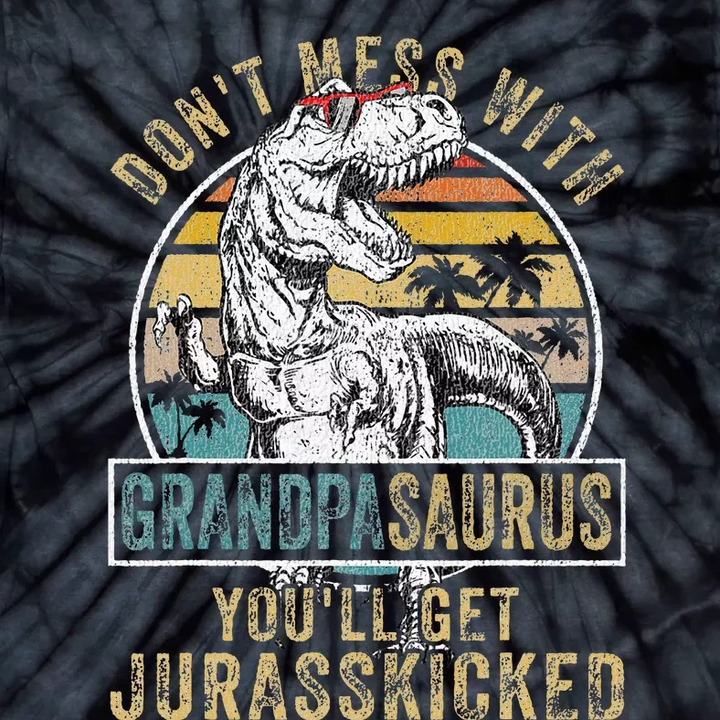 Don't Mess With Grandpasaurus You'll Get Jurasskicked Tie-Dye T-Shirt