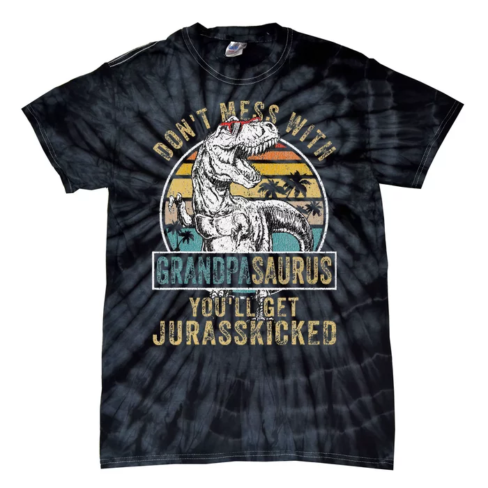 Don't Mess With Grandpasaurus You'll Get Jurasskicked Tie-Dye T-Shirt