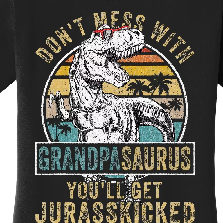 Don't Mess With Grandpasaurus You'll Get Jurasskicked Women's T-Shirt