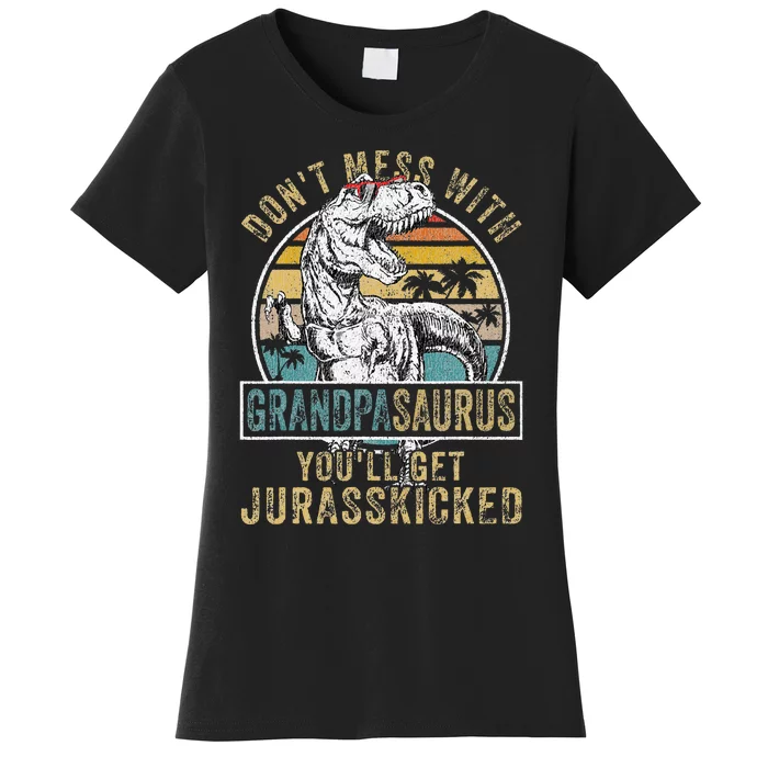 Don't Mess With Grandpasaurus You'll Get Jurasskicked Women's T-Shirt