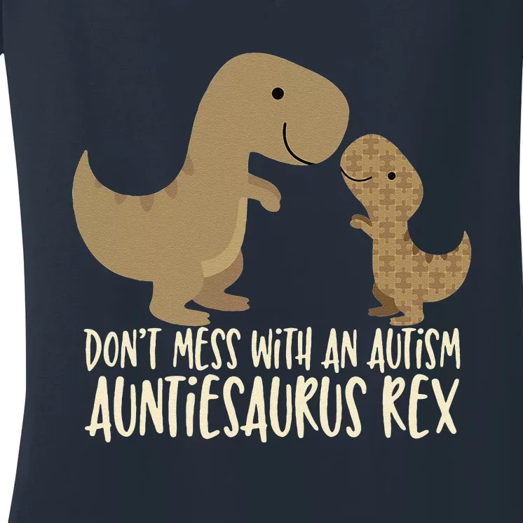 Don't Mess With An Autism Aunt Auntiesaurus Rex Women's V-Neck T-Shirt