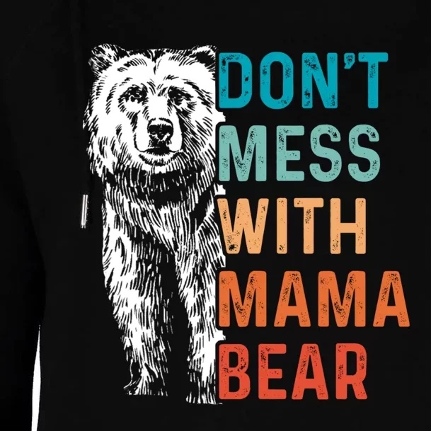 Don`t Mess With Mama Bear Mommy Mothers Day Womens Funnel Neck Pullover Hood