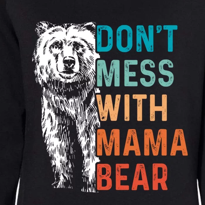 Don`t Mess With Mama Bear Mommy Mothers Day Womens California Wash Sweatshirt