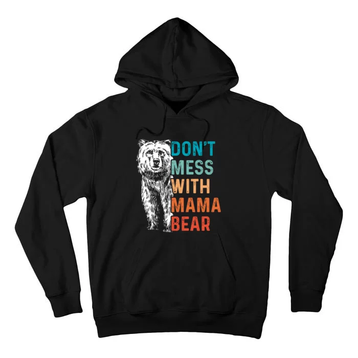 Don`t Mess With Mama Bear Mommy Mothers Day Tall Hoodie