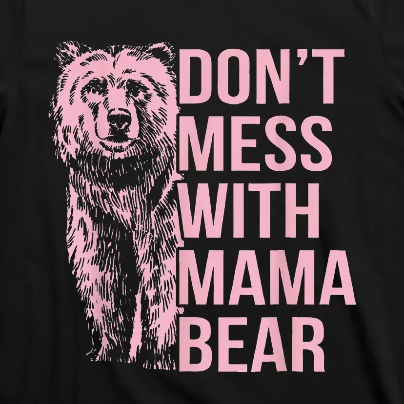 DonT Mess With Mama Bear T-Shirt