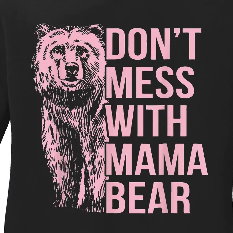 DonT Mess With Mama Bear Ladies Long Sleeve Shirt