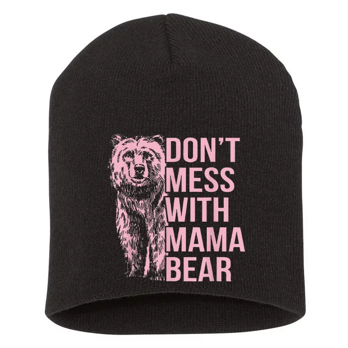 DonT Mess With Mama Bear Short Acrylic Beanie