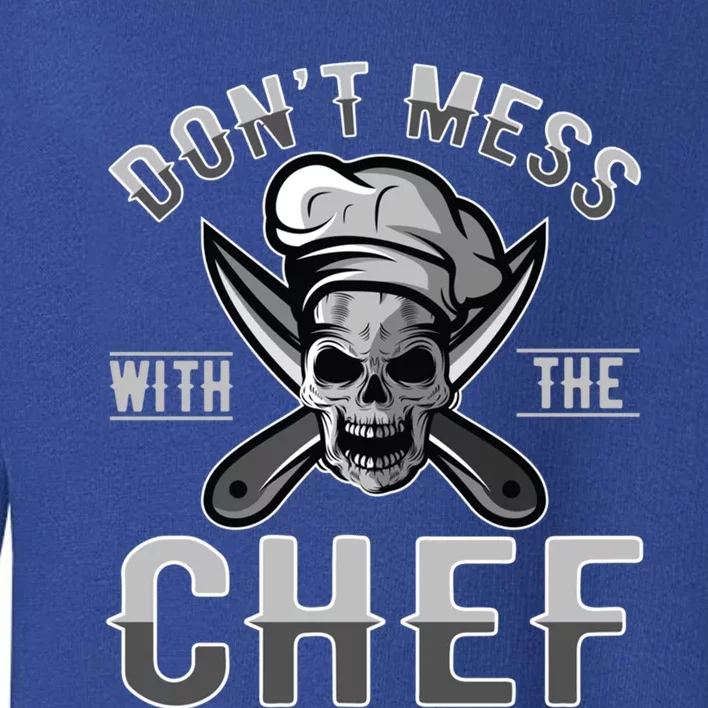 Dont Mess With The Chef Cook Kitchen Commercial Kitchen Funny Gift Toddler Sweatshirt