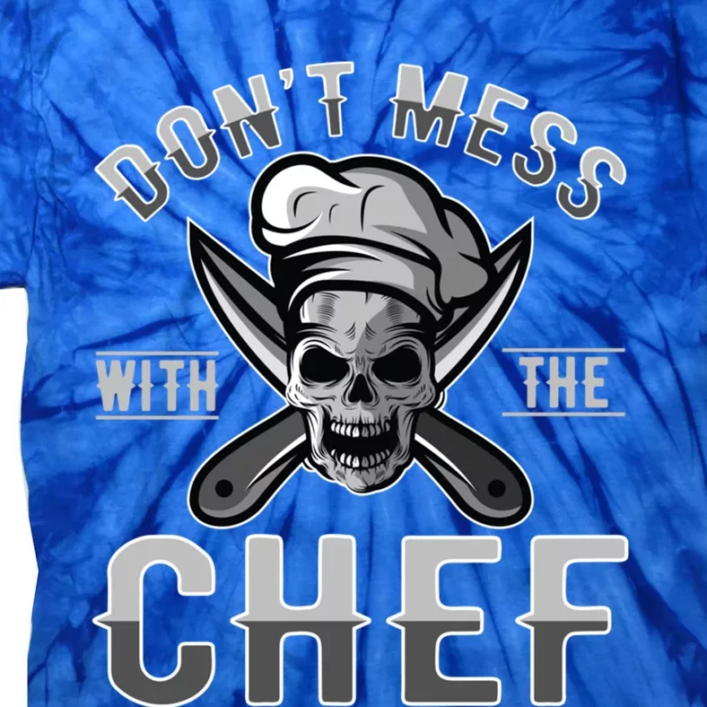 Dont Mess With The Chef Cook Kitchen Commercial Kitchen Funny Gift Tie-Dye T-Shirt