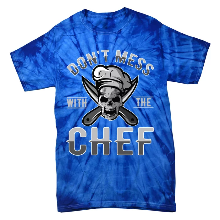 Dont Mess With The Chef Cook Kitchen Commercial Kitchen Funny Gift Tie-Dye T-Shirt