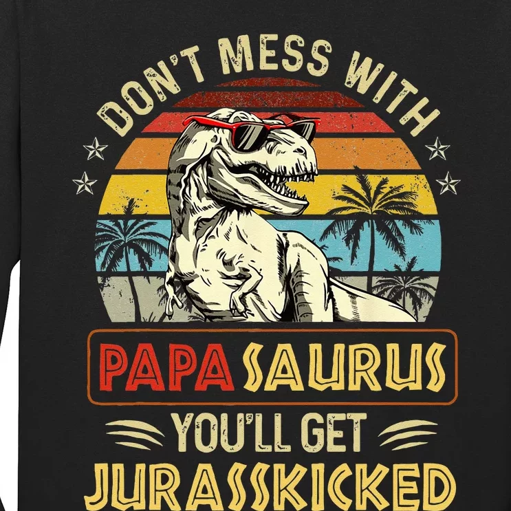 Dont Mess With Papasaurus Youll Get Jurasskicked Long Sleeve Shirt