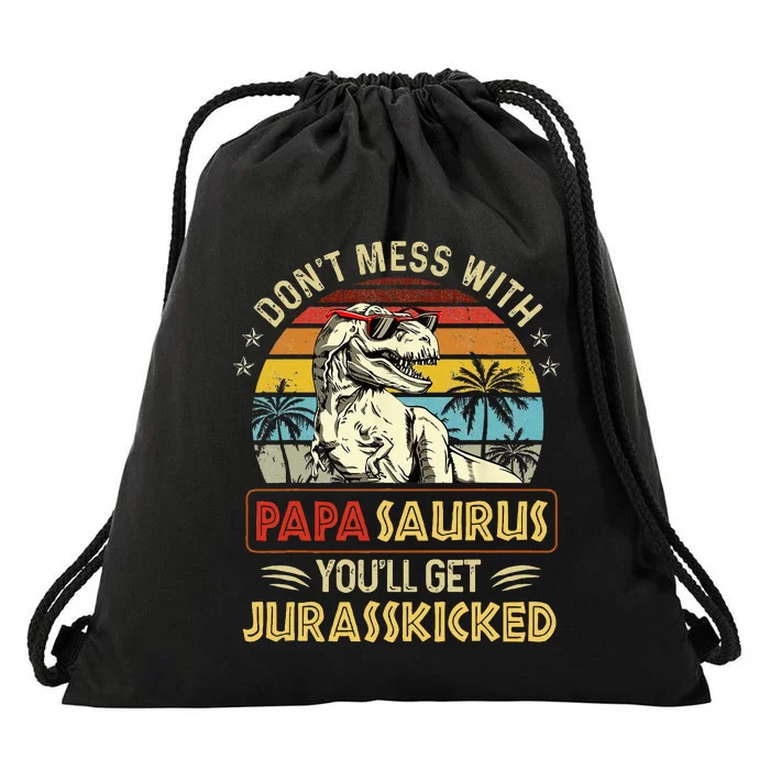 Dont Mess With Papasaurus Youll Get Jurasskicked Drawstring Bag