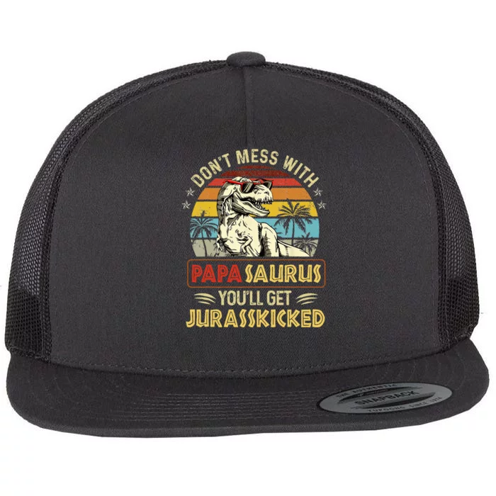 Dont Mess With Papasaurus Youll Get Jurasskicked Flat Bill Trucker Hat