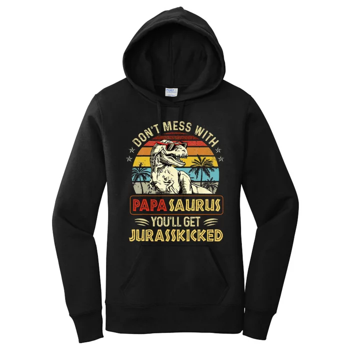 Dont Mess With Papasaurus Youll Get Jurasskicked Women's Pullover Hoodie