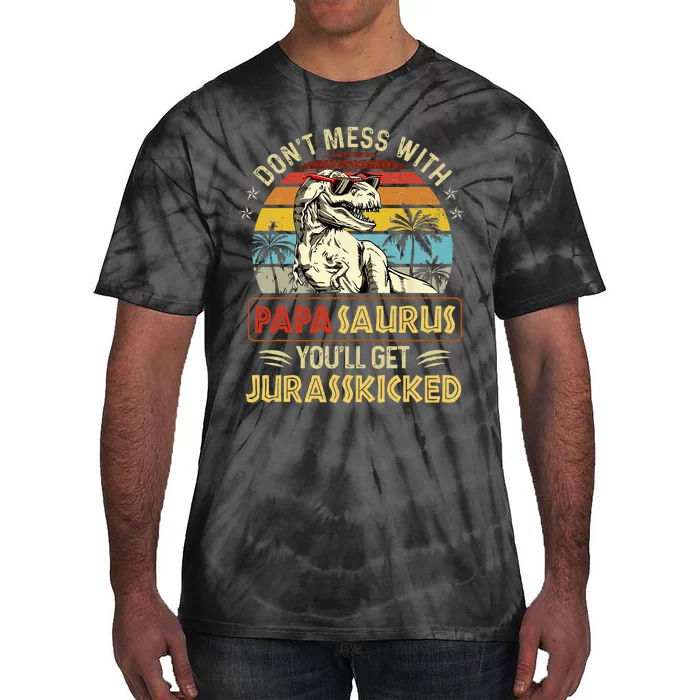 Dont Mess With Papasaurus Youll Get Jurasskicked Tie-Dye T-Shirt