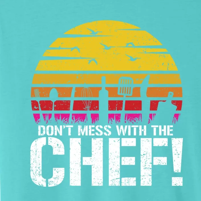 Dont Mess With The Chef Cook Kitchen Commercial Kitchen Funny Gift ChromaSoft Performance T-Shirt