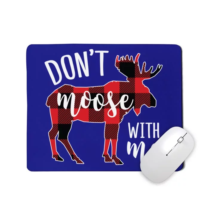 DonT Moose With Me Funny Christmas Gift Mousepad