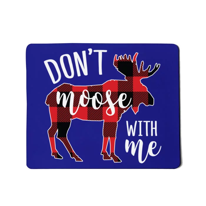 DonT Moose With Me Funny Christmas Gift Mousepad