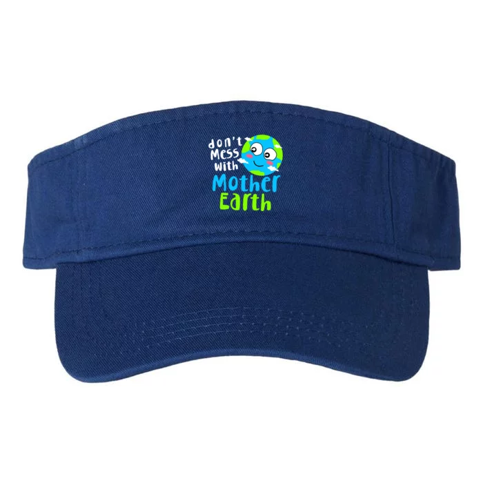 Dont Mess With Mother Earth Day Gift Valucap Bio-Washed Visor