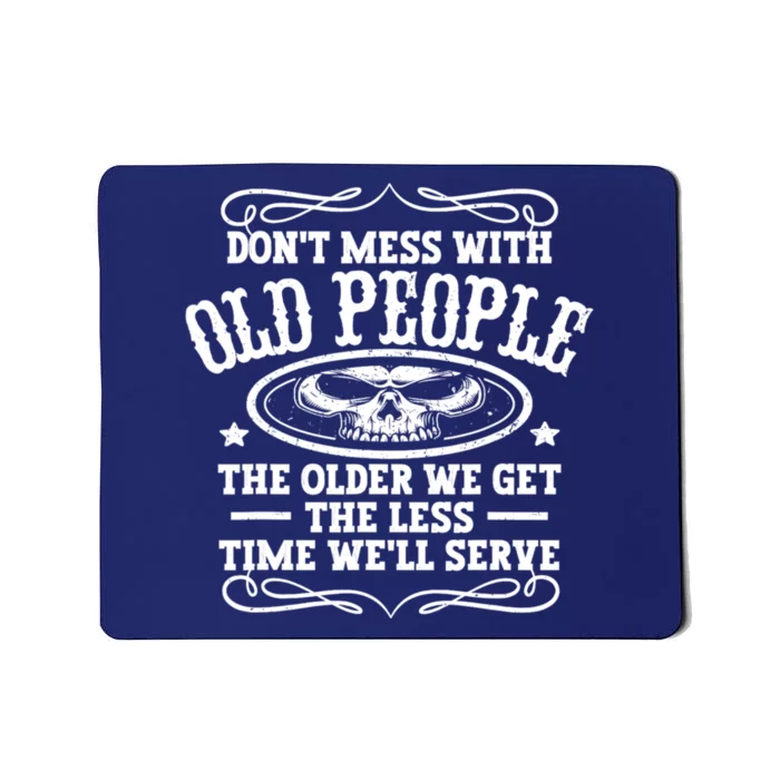 Don't Mess With Old People Funny Vintage Birthday Idea Men & Women Mousepad