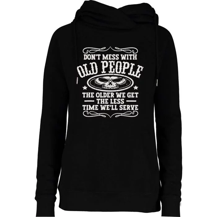 Don't Mess With Old People Funny Vintage Birthday Idea Men & Women Womens Funnel Neck Pullover Hood