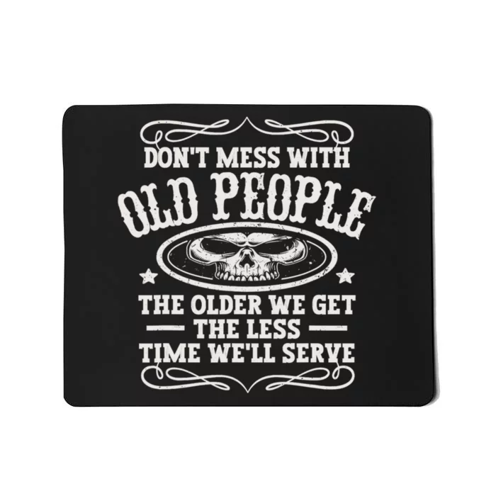 Don't Mess With Old People Funny Vintage Birthday Idea Men & Women Mousepad