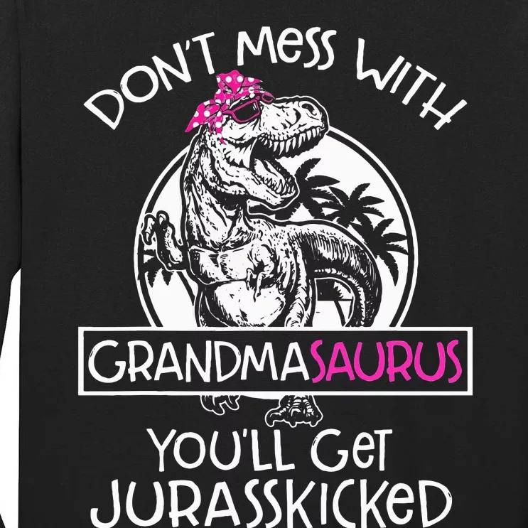 Dont Mess With Grandmasaurus Youll Get Jurasskicked Grandma Tall Long Sleeve T-Shirt