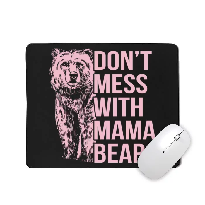 Dont Mess With Mama Bear Mothers Day Mousepad