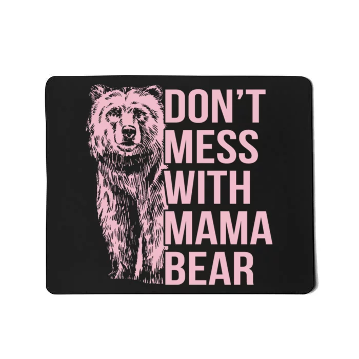 Dont Mess With Mama Bear Mothers Day Mousepad